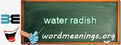 WordMeaning blackboard for water radish